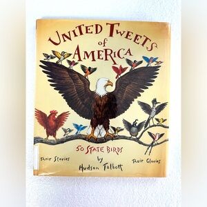 United Tweets of America: 50 State Birds Their Stories, Their Glories HardBack